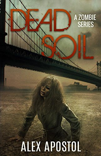  Dead Soil: A Zombie Series  by Alex Apostol