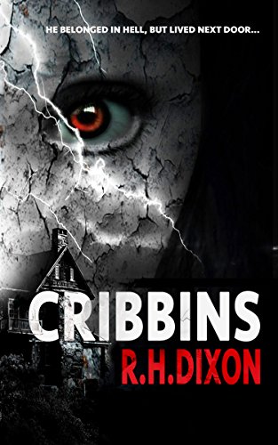  Cribbins: A Disturbing Ghost Story  by R. H. Dixon