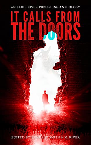  It Calls From the Doors: Nineteen terrifying tales of paranormal, supernatural, and evil behind closed doors  by Aisling Campbell