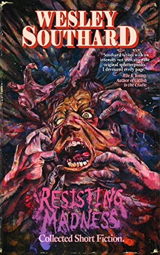 	Resisting Madness: Collected Short Fiction by Wesley Southard