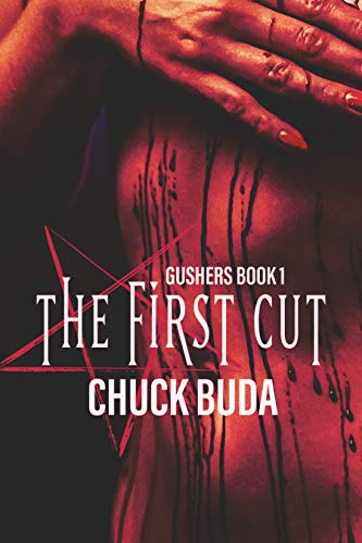  The First Cut: A Dark Occult Thriller (Gushers Series Book 1)  by Chuck Buda