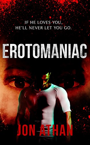  Erotomaniac  by Jon Athan