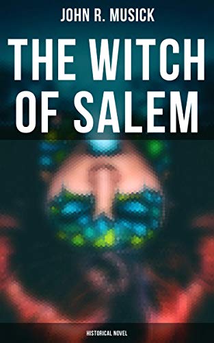  The Witch of Salem (Historical Novel)  by John R. Musick