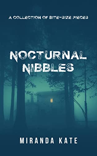  Nocturnal Nibbles: An anthology of short, dark horror tales  by Miranda Kate
