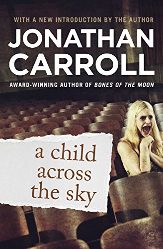  A Child Across the Sky  by Jonathan Carroll