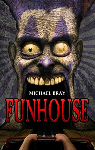  Funhouse: 16 tales of Paranormal & Supernatural Horror  by Michael Bray