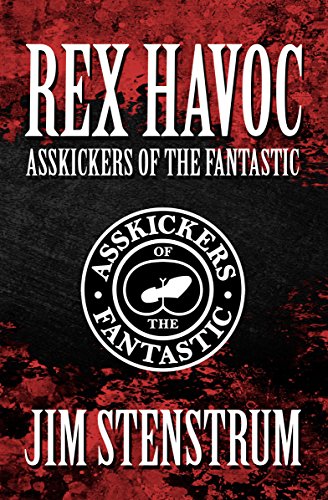  Asskickers of the Fantastic: A Rex Havoc Novel  by Jim Stenstrum