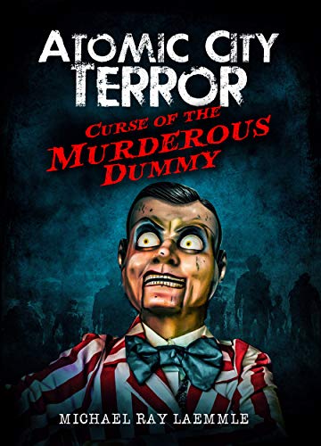  Curse of the Murderous Dummy (Atomic City Terror Book 1)  by Michael Ray Laemmle