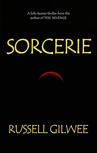  Sorcerie: A folk-horror thriller  by Russell Gilwee