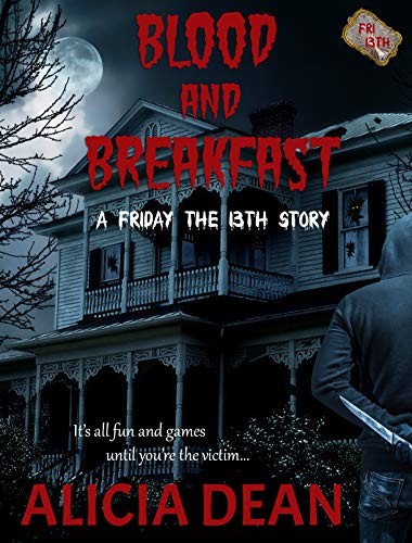  Blood and Breakfast (A Friday the 13th Story)  by Alicia Dean