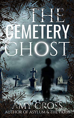  The Cemetery Ghost  by Amy Cross