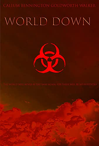  World Down : A Zombie Novel  by Callum Bennington Goldworth Walker