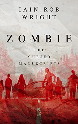 Zombie: a gruesome horror novel (The Cursed Manuscripts)  by Iain Rob Wright