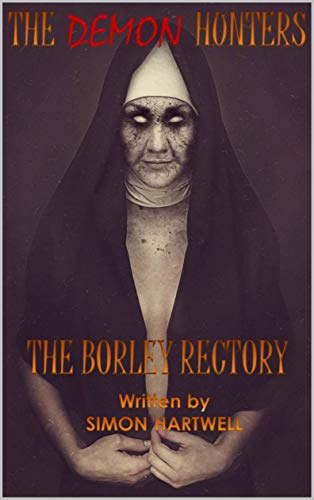  THE DEMON HUNTERS: THE BORLEY RECTORY  by Simon Hartwell