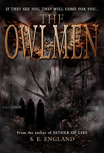  The Owlmen: If They See You They Will Come For You  by Sarah England