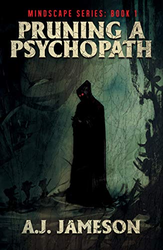  Pruning a Psychopath (Mindscape Book 1)  by A.J. Jameson