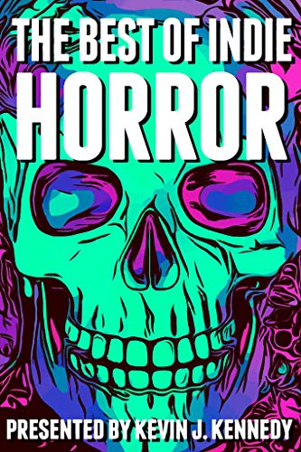 The Best of Indie Horror  by Multiple Authors