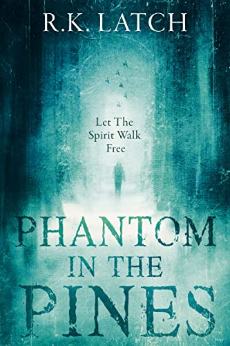  Phantom In The Pines: A Novel  by R.K.  Latch