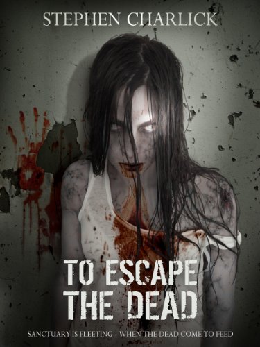  To Escape the Dead by Stephen Charlick