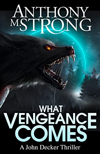  What Vengeance Comes by Anthony M. Strong