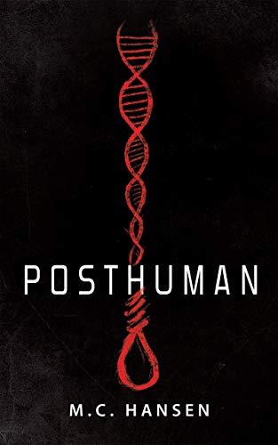  Posthuman by M. C. Hansen
