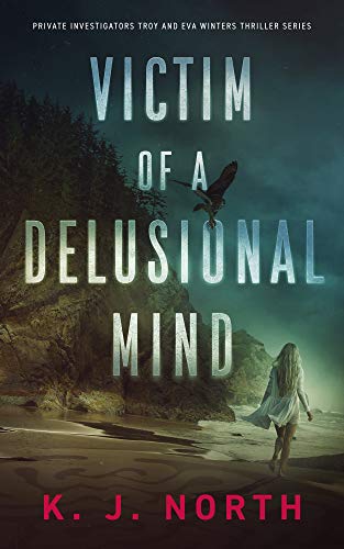  Victim of a Delusional Mind by K. J. North