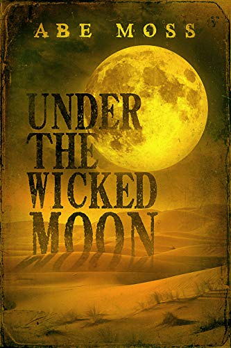  Under the Wicked Moon by Abe Moss