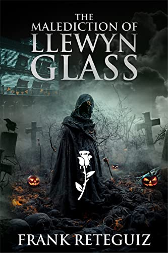 The Malediction of Llewyn Glass Tales of Horror and Heroism