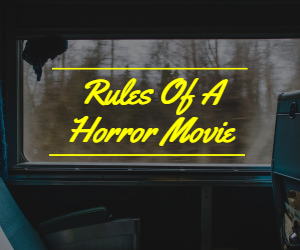 Rules Of A Horror Movie