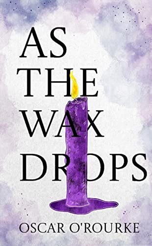 As the Wax Drops