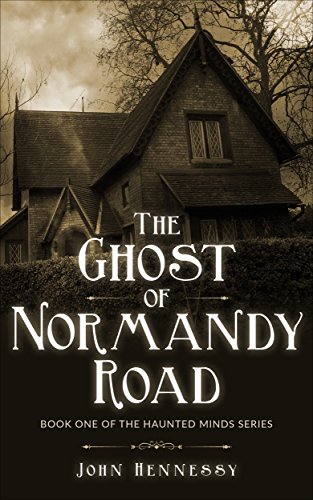 The Ghost of Normandy Road Haunted Minds I