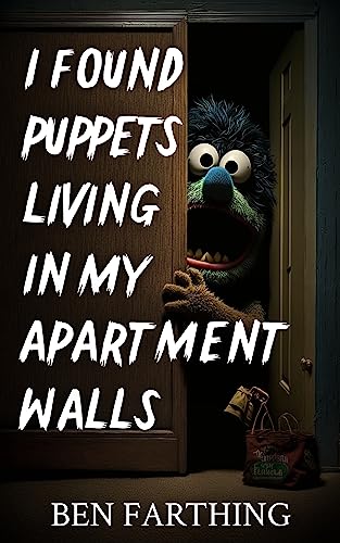 I Found Puppets Living In My Apartment Walls I Found Horror