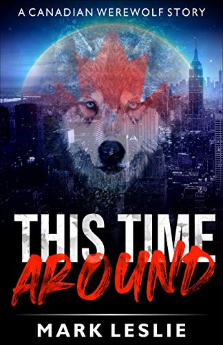 This Time Around A Canadian Werewolf Story
