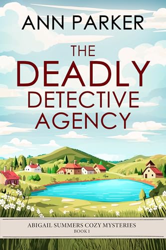 The Deadly Detective Agency Abigail Summers Cozy Mysteries Book 1 1
