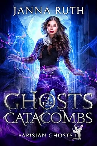 Ghosts of the Catacombs Parisian Ghosts Book 1 wp