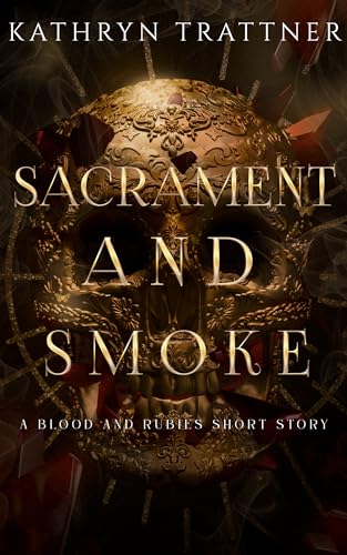 Sacrament and Smoke a Blood and Rubies story wp