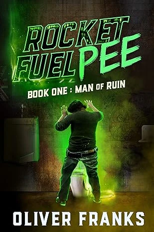 Rocket Fuel Pee Man of Ruin A dark comedy science fiction tale wp 1