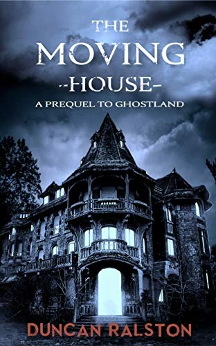 The Moving House A Prequel to Ghostland Ghostland Trilogy wp