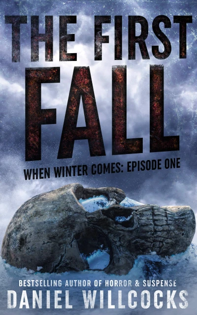 The First Fall Book 1 of the apocalyptic horror serial When Winter Comes wp