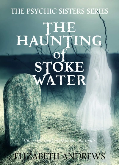 The Haunting of Stoke Water The Psychic Sisters Series. Paranormal Mystery wp